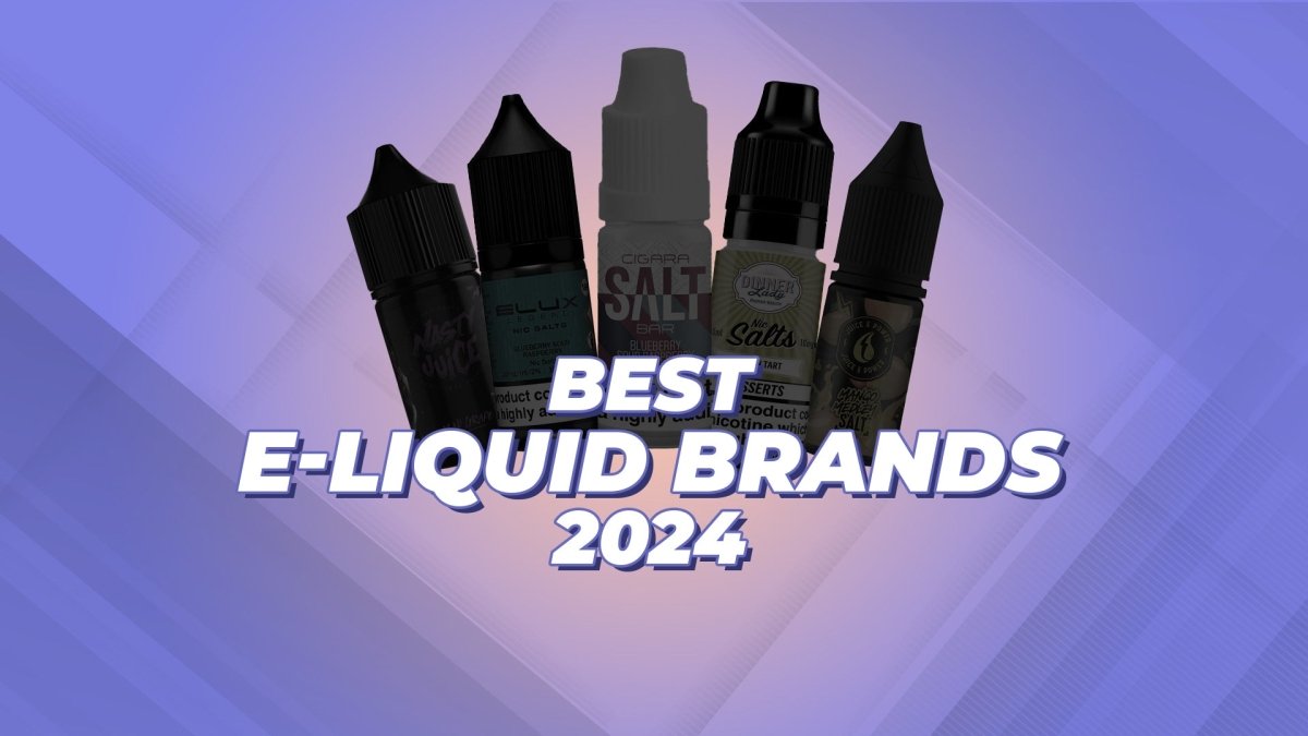 Best E-Liquid Brands 2024 - myCigara