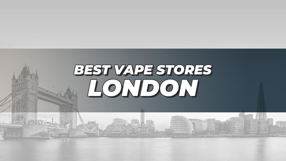 Best Vape Stores London - myCigara